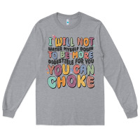 Heather Grey i will not water myself down to be more digestible Long Sleeve Tee - MaliasSmallBusiness