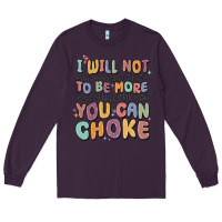 Plum i will not water myself down to be more digestible Long Sleeve Tee - MaliasSmallBusiness
