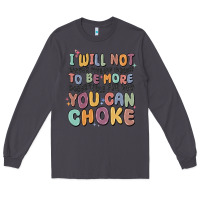 Smoke i will not water myself down to be more digestible Long Sleeve Tee - MaliasSmallBusiness