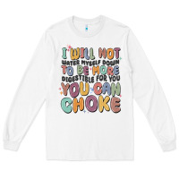 White i will not water myself down to be more digestible Long Sleeve Tee - MaliasSmallBusiness