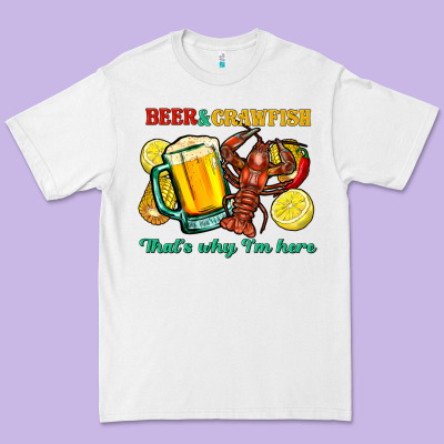 Beer&crawfish That's Why I'm Here Premium Tee Designed By Fadigitalartstudio