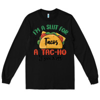 Black i'm a slut for tacos a tac ho if you will Long Sleeve Tee - MaliasSmallBusiness