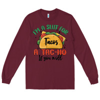 Burgundy i'm a slut for tacos a tac ho if you will Long Sleeve Tee - MaliasSmallBusiness
