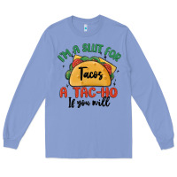 Colony Blue i'm a slut for tacos a tac ho if you will Long Sleeve Tee - MaliasSmallBusiness