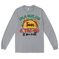 Heather Grey i'm a slut for tacos a tac ho if you will Long Sleeve Tee - MaliasSmallBusiness