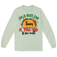 Matcha i'm a slut for tacos a tac ho if you will Long Sleeve Tee - MaliasSmallBusiness