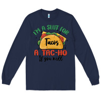 Navy i'm a slut for tacos a tac ho if you will Long Sleeve Tee - MaliasSmallBusiness