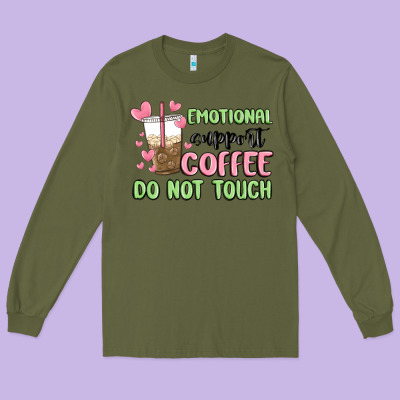 Emotional Support Coffee Do Not Touch Long Sleeve Tee Designed By Maliassmallbusiness