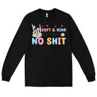 Black soft and kind but i take no shit Long Sleeve Tee - MaliasSmallBusiness