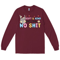 Burgundy soft and kind but i take no shit Long Sleeve Tee - MaliasSmallBusiness