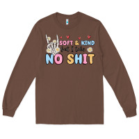 Chestnut soft and kind but i take no shit Long Sleeve Tee - MaliasSmallBusiness