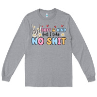 Heather Grey soft and kind but i take no shit Long Sleeve Tee - MaliasSmallBusiness