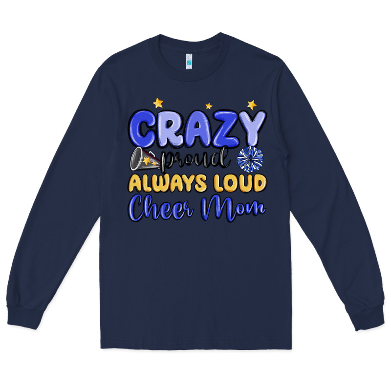 Crazy Proud Always Loud Cheer Mom Long Sleeve Tee by MaliasSmallBusiness | Teevron