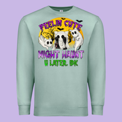 Feeling Cute Might Haunt U Later Tbw Premium Sweatshirt Designed By Texasbilliewilder