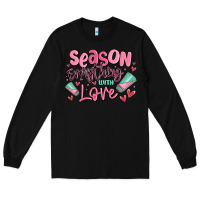 Black season everything with love Long Sleeve Tee - MaliasSmallBusiness