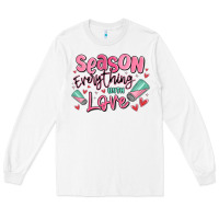 White season everything with love Long Sleeve Tee - MaliasSmallBusiness