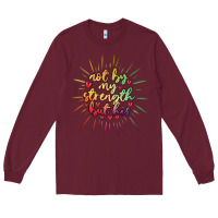 Burgundy not by my strength but his Long Sleeve Tee - MaliasSmallBusiness