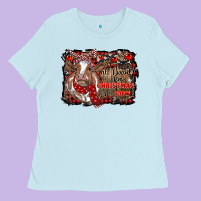 All I Want For Christmas Is A Cow Cowhide Ladies Tee Designed By Ranaportraitstore