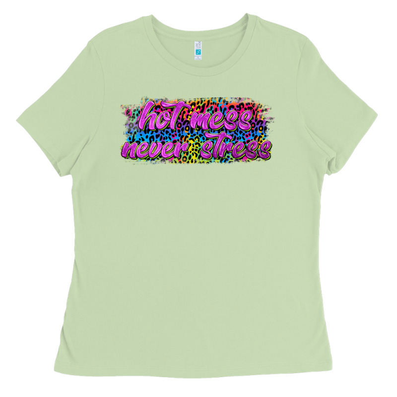 Hot Mess Never Stress Ladies Tee by texasbilliewilder | Teevron