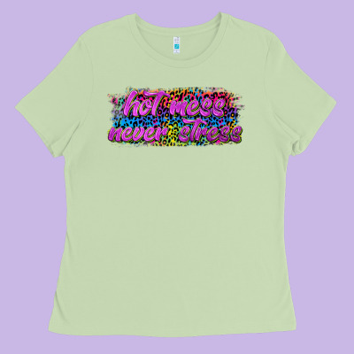 Hot Mess Never Stress Ladies Tee Designed By Texasbilliewilder