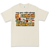 May Your Coffe Always Be Stronger Than Your Passengers Premium Tee | Teevron