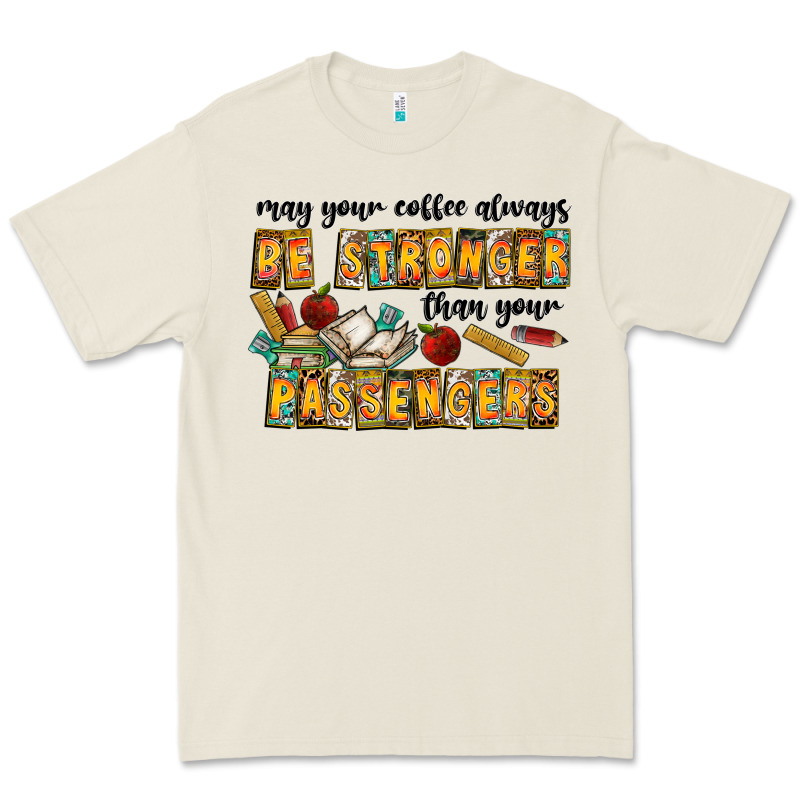 May Your Coffe Always Be Stronger Than Your Passengers Premium Tee by CowhideDigitalArt | Teevron