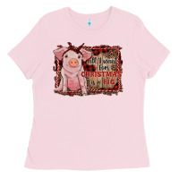 Bubblegum Pink all i want for christmas is a pig sitting pig Ladies Tee - RanaPortraitStore
