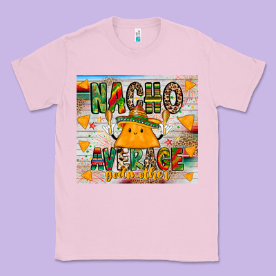 Nacho Average God Mother Classic Tee Designed By Cowhidedigitalart