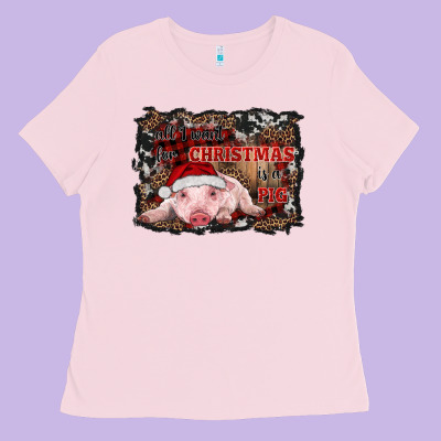 All I Want For Christmas Is A Pig Baby Ladies Tee Designed By Ranaportraitstore