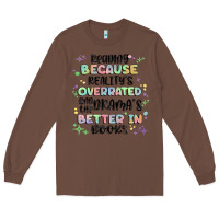 Chestnut reading because realitys overrated Long Sleeve Tee - MaliasSmallBusiness