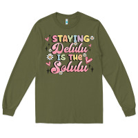 Army Green staying delulu is the solulu Long Sleeve Tee - MaliasSmallBusiness
