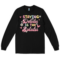 Black staying delulu is the solulu Long Sleeve Tee - MaliasSmallBusiness