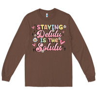 Chestnut staying delulu is the solulu Long Sleeve Tee - MaliasSmallBusiness