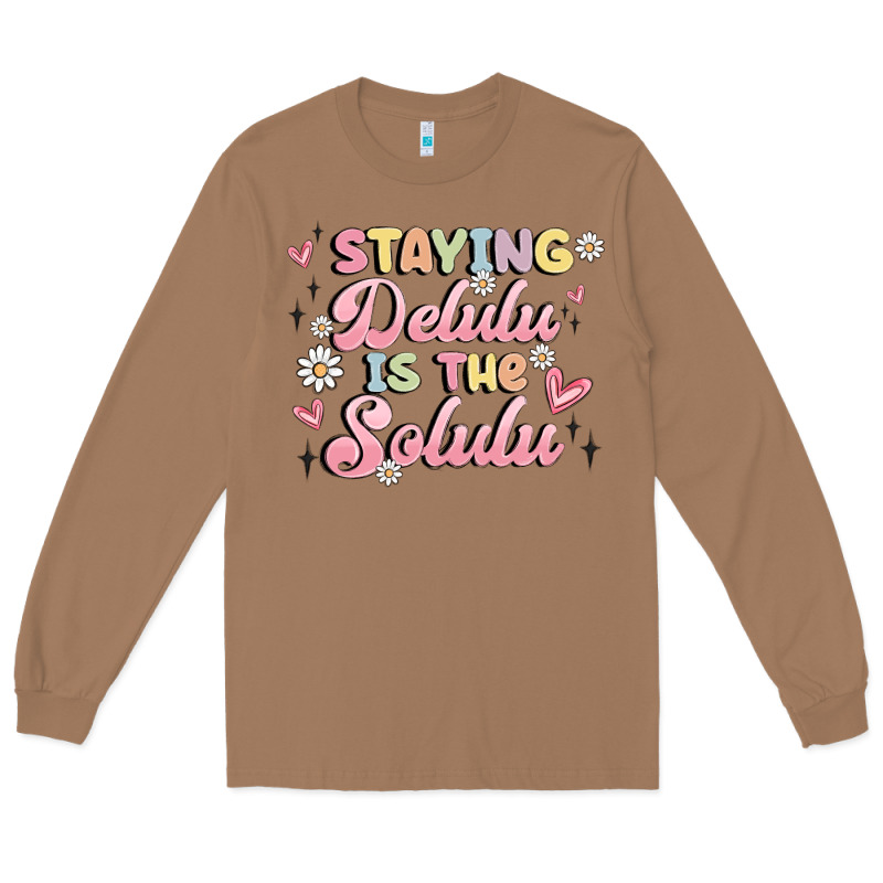 Staying Delulu Is The Solulu Long Sleeve Tee by MaliasSmallBusiness | Teevron