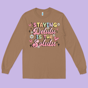 Staying Delulu Is The Solulu Long Sleeve Tee Designed By Maliassmallbusiness
