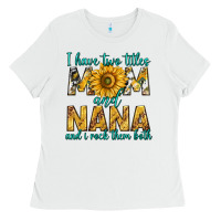 White i have two titles mom and nana and i rock them bot Ladies Tee - texasbilliewilder