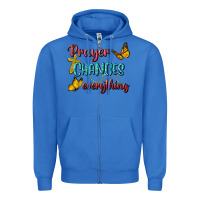 True Royal Prayer Changes Everything Zipper Hoodie - BundleAndBundleShop