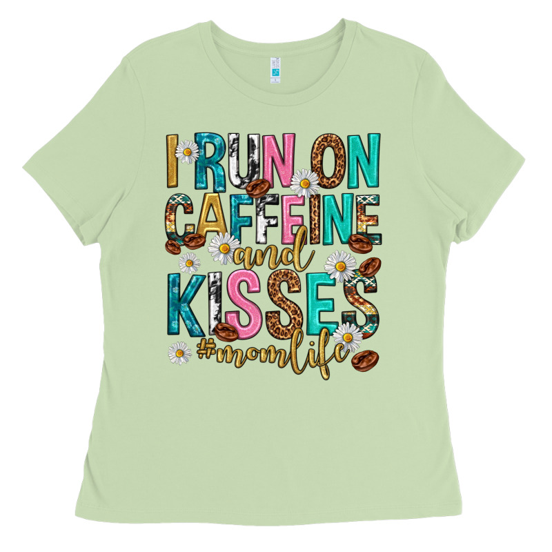I Run On Caffeine And Kisses Mothers Day Ladies Tee by texasbilliewilder | Teevron