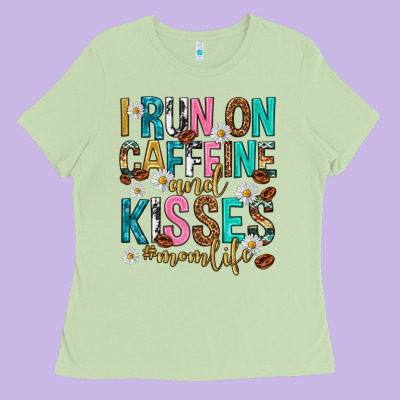 I Run On Caffeine And Kisses Mothers Day Ladies Tee Designed By Texasbilliewilder