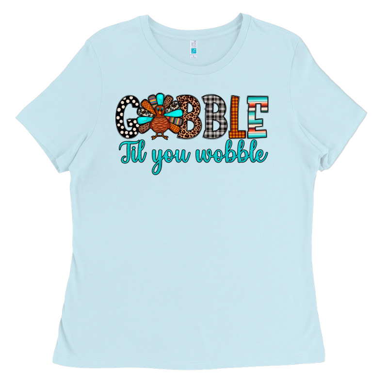 Gobble Til Tou Wobble Ladies Tee by JahusDesignShop | Teevron