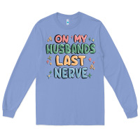 Colony Blue on my husbands last last nerve Long Sleeve Tee - MaliasSmallBusiness