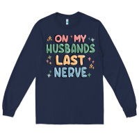 Navy on my husbands last last nerve Long Sleeve Tee - MaliasSmallBusiness