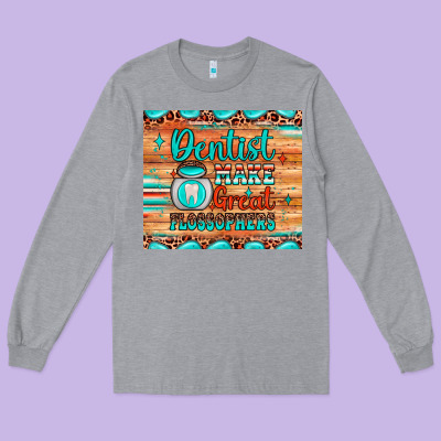 Dentist Make Great Flossophers Long Sleeve Tee Designed By Jahusdesignshop