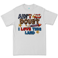 Dove Grey Ain't no doubt i love this land 4th of july Premium Tee - CowGirlArtShop