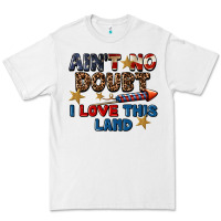 Ain't No Doubt I Love This Land 4th Of July Premium Tee | Teevron