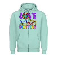 Love İs All That Matters Zipper Hoodie | Teevron