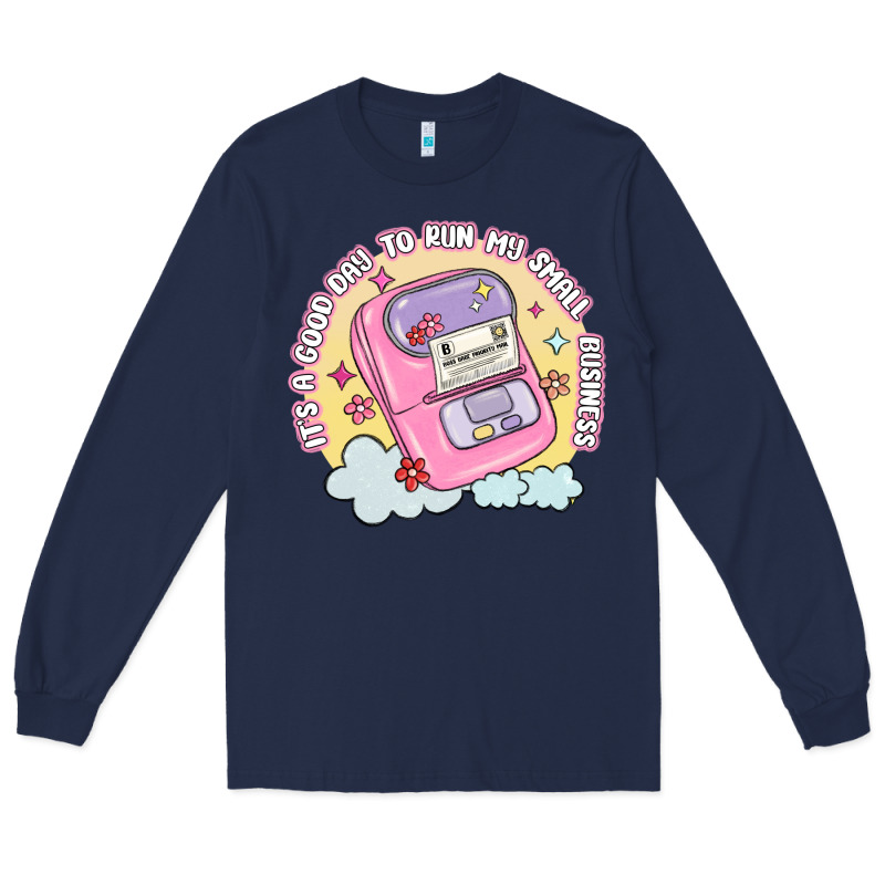 Its A Good Day To Run My Small Business Long Sleeve Tee by MaliasSmallBusiness | Teevron