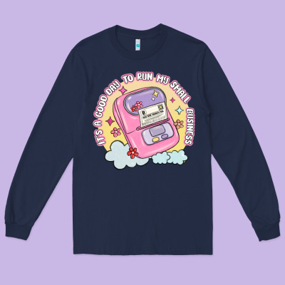 Its A Good Day To Run My Small Business Long Sleeve Tee Designed By Maliassmallbusiness