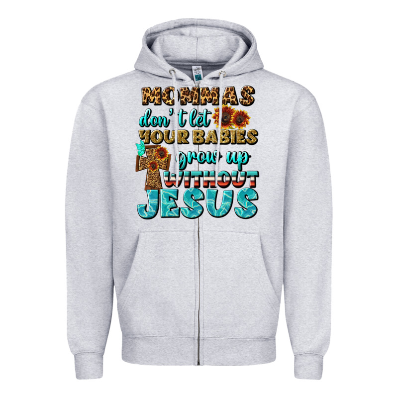 Mommas Don't Let Your Babies Grow  Up Without Jesus Zipper Hoodie by BundleAndBundleShop | Teevron