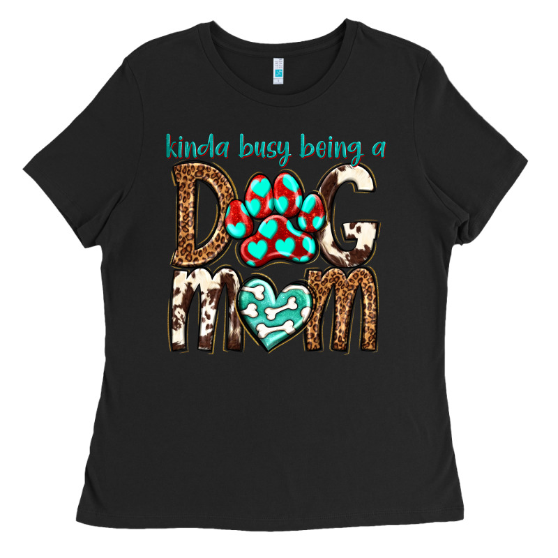 Kinda Busy Being A Dog Mom Ladies Tee by texasbilliewilder | Teevron